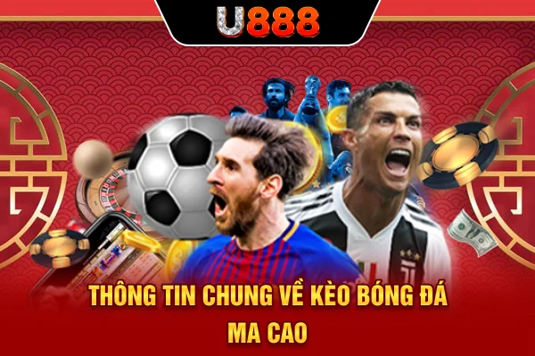 Thông tin chung về kèo bóng đá ma cao