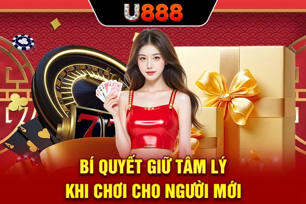 Bí quyết giữ tâm lý khi chơi cho người mới