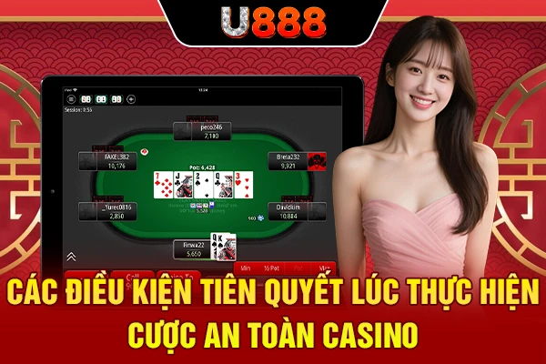 Các điều kiện tiên quyết lúc thực hiện cược an toàn casino