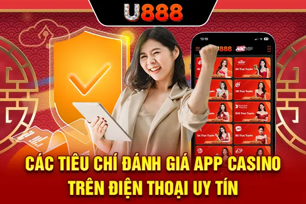 Các tiêu chí đánh giá app casino trên điện thoại uy tín