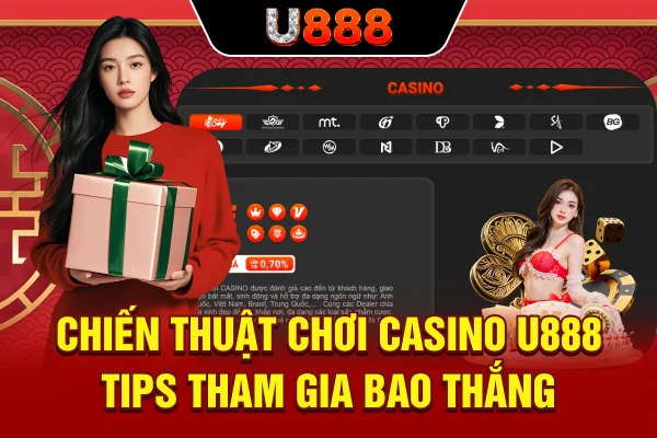 Chiến Thuật Chơi Casino U888 - Tips Tham Gia Bao Thắng