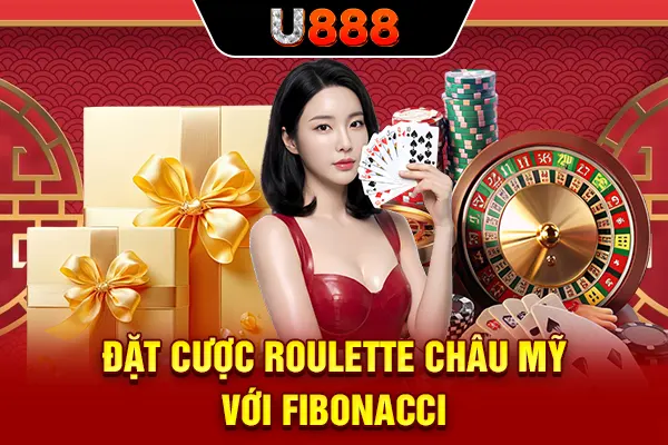 Đặt cược Roulette châu Mỹ với Fibonacci
