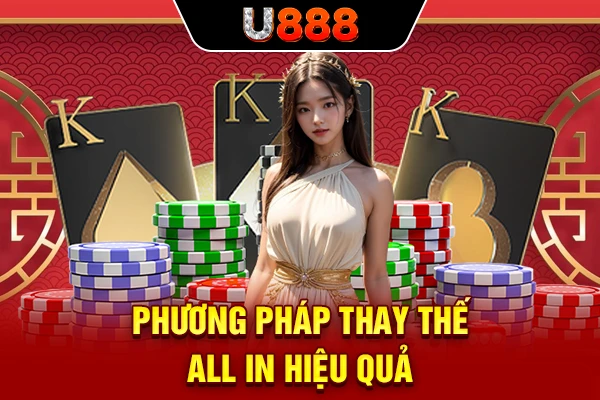 Phương pháp thay thế all in hiệu quả