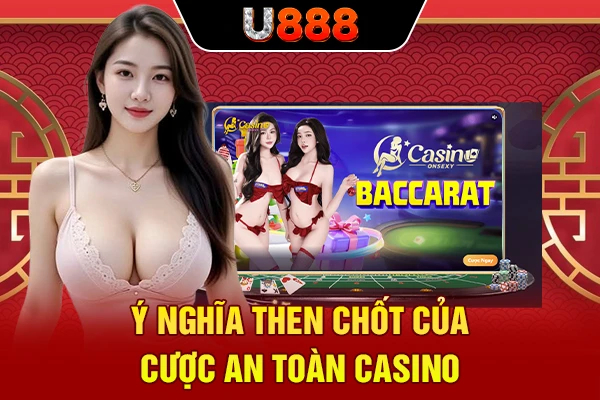 Ý nghĩa then chốt của cược an toàn casino